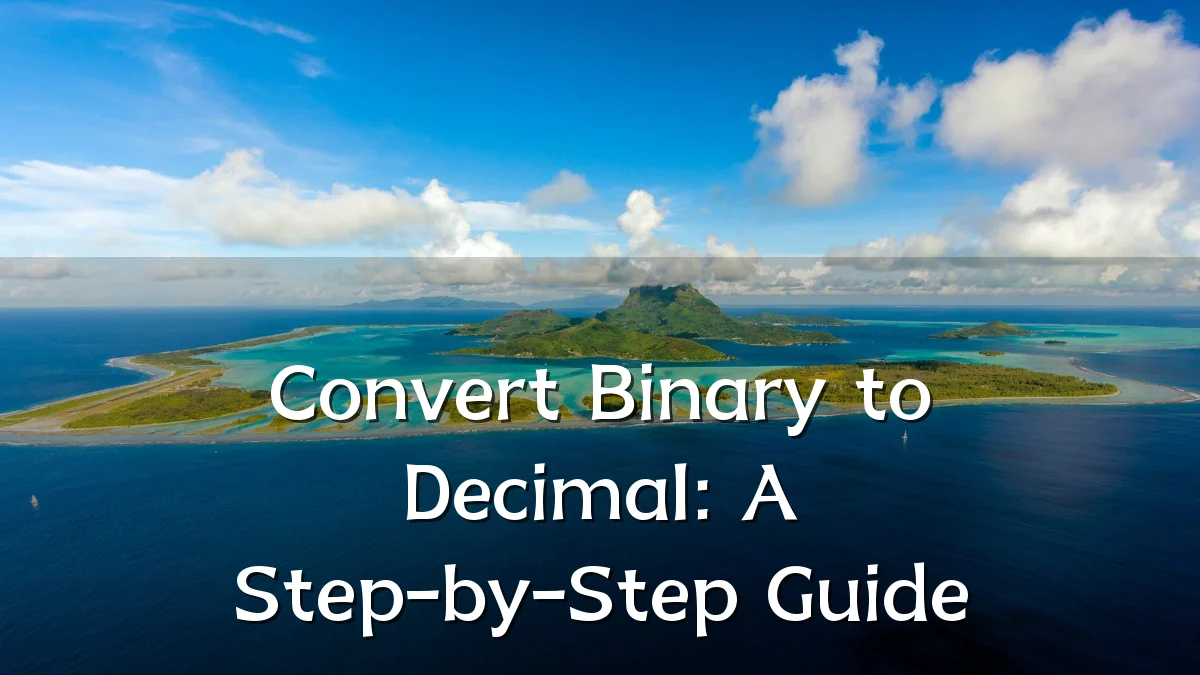Convert Binary to Decimal: A Step-by-Step Guide