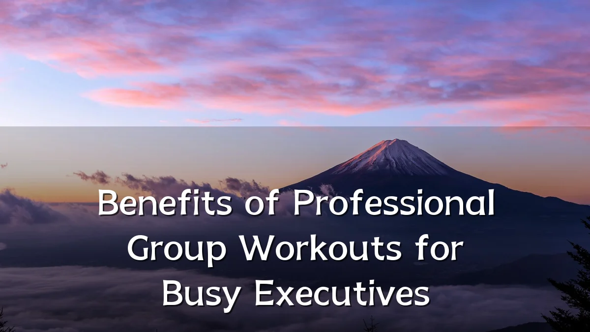 Benefits of Professional Group Workouts for Busy Executives