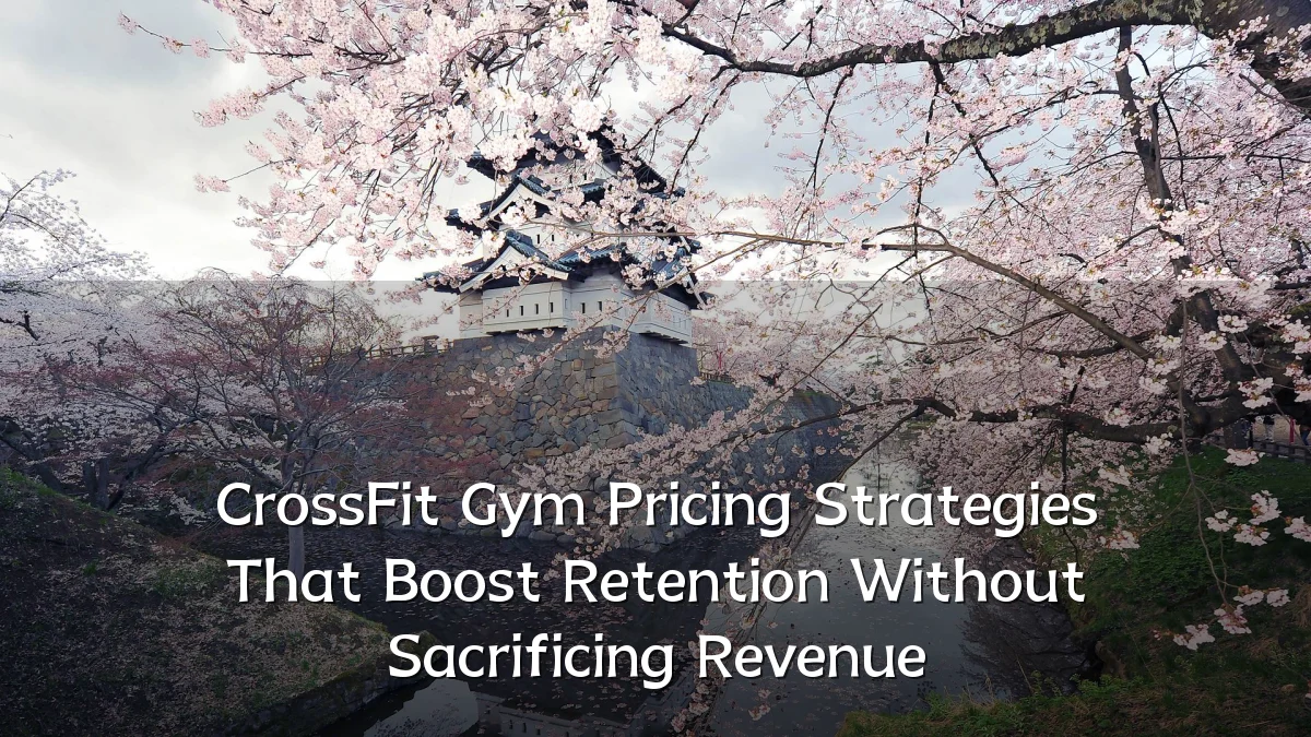CrossFit Gym Pricing Strategies That Boost Retention Without Sacrificing Revenue