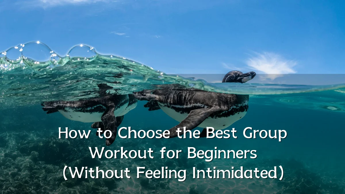 How to Choose the Best Group Workout for Beginners (Without Feeling Intimidated)