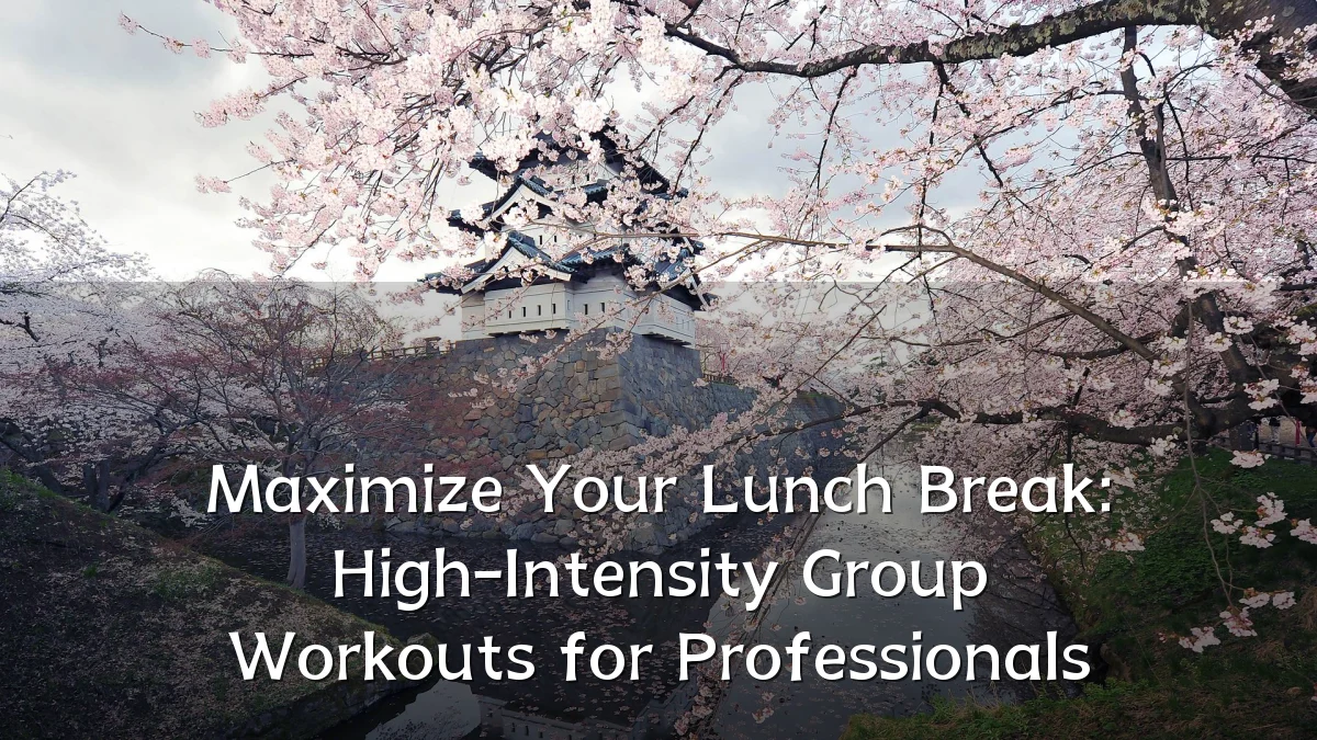 Maximize Your Lunch Break: High-Intensity Group Workouts for Professionals