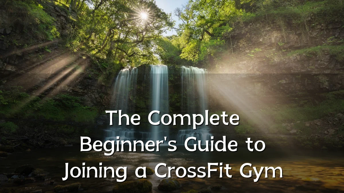 The Complete Beginner's Guide to Joining a CrossFit Gym