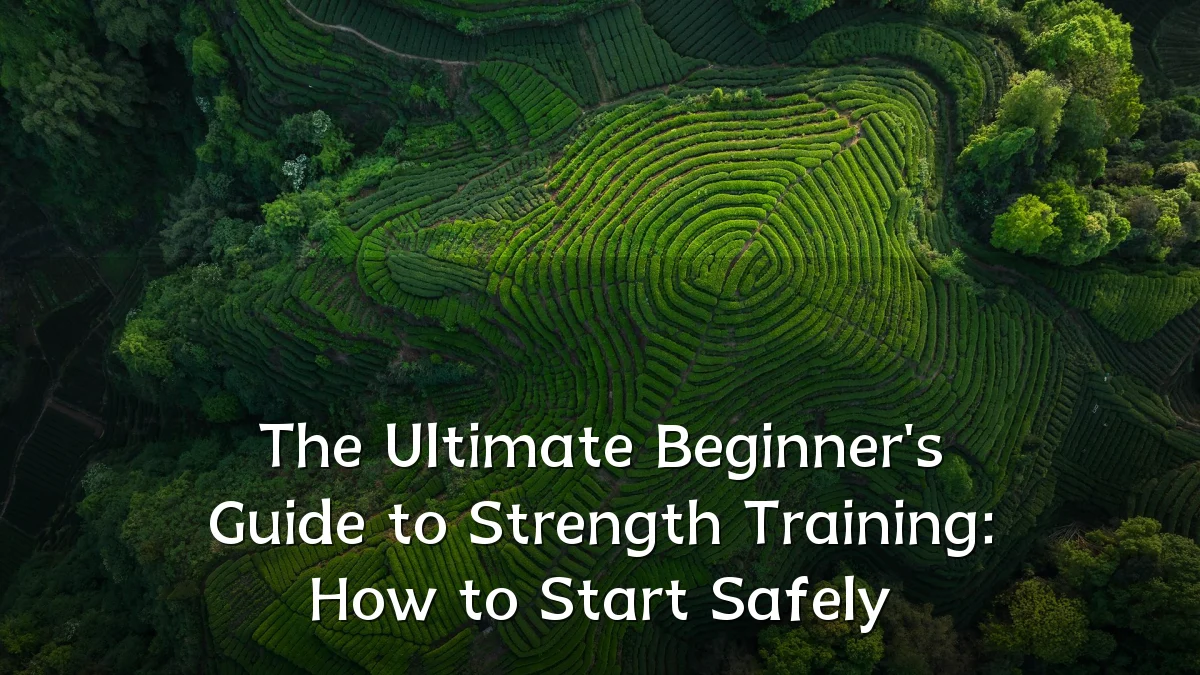 The Ultimate Beginner's Guide to Strength Training: How to Start Safely