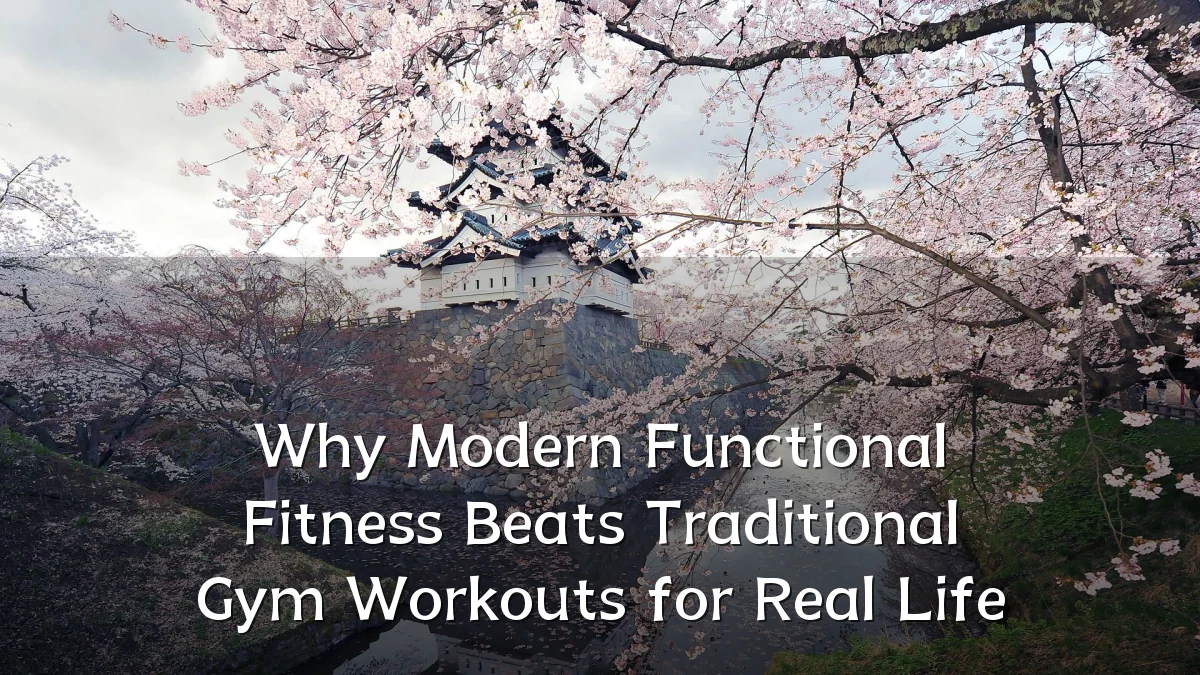 Why Modern Functional Fitness Beats Traditional Gym Workouts for Real Life