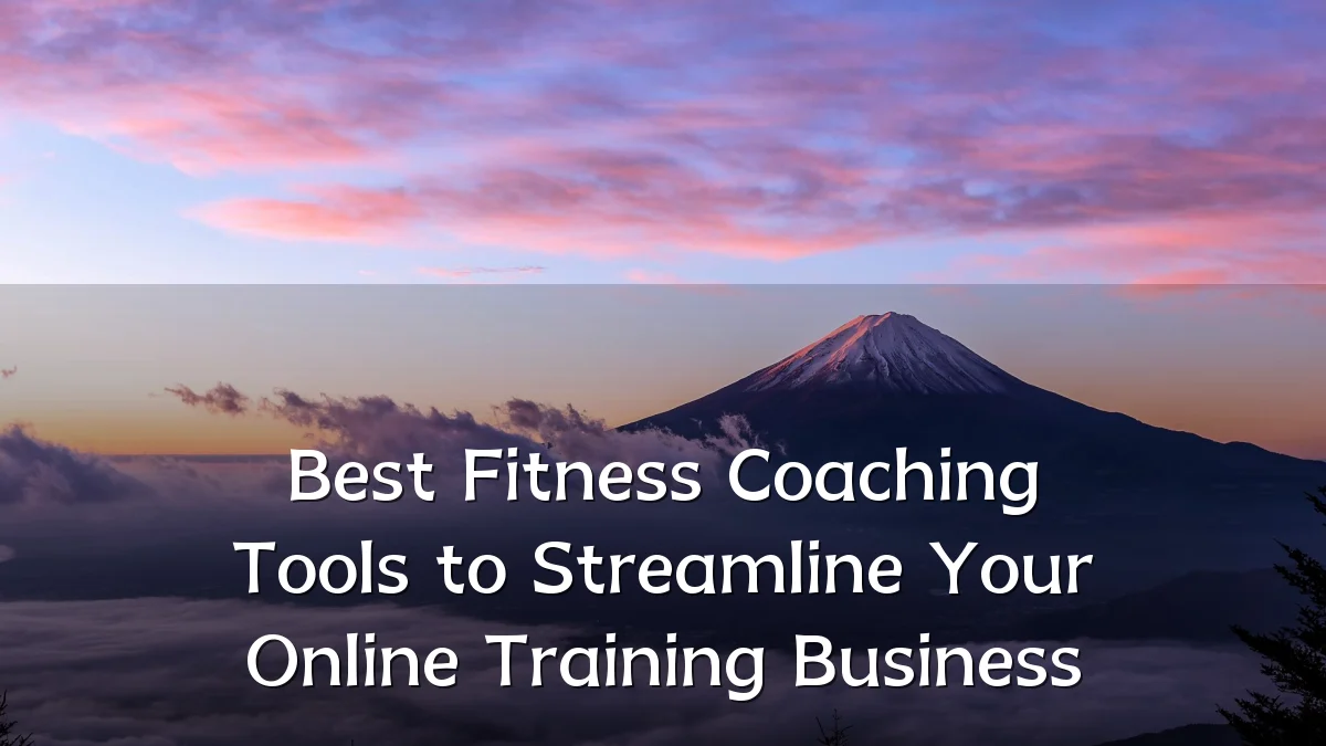 Best Fitness Coaching Tools to Streamline Your Online Training Business