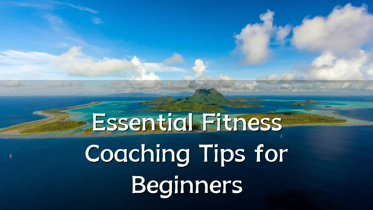 Essential Fitness Coaching Tips for Beginners