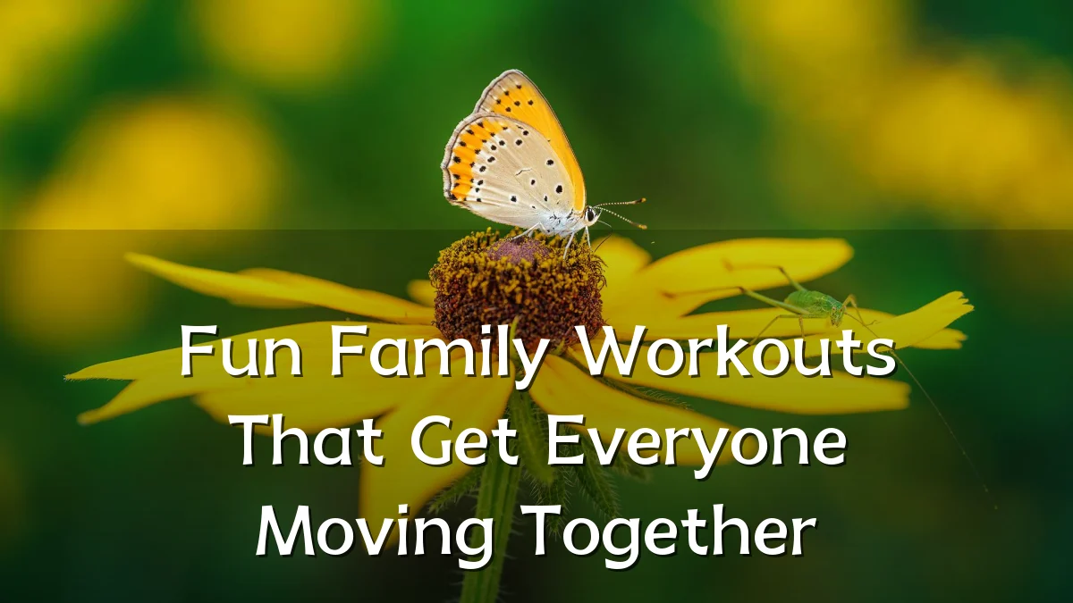 Fun Family Workouts That Get Everyone Moving Together