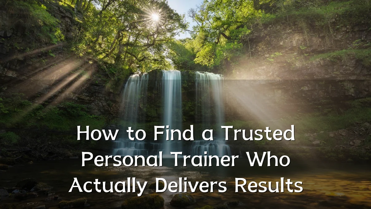 How to Find a Trusted Personal Trainer Who Actually Delivers Results