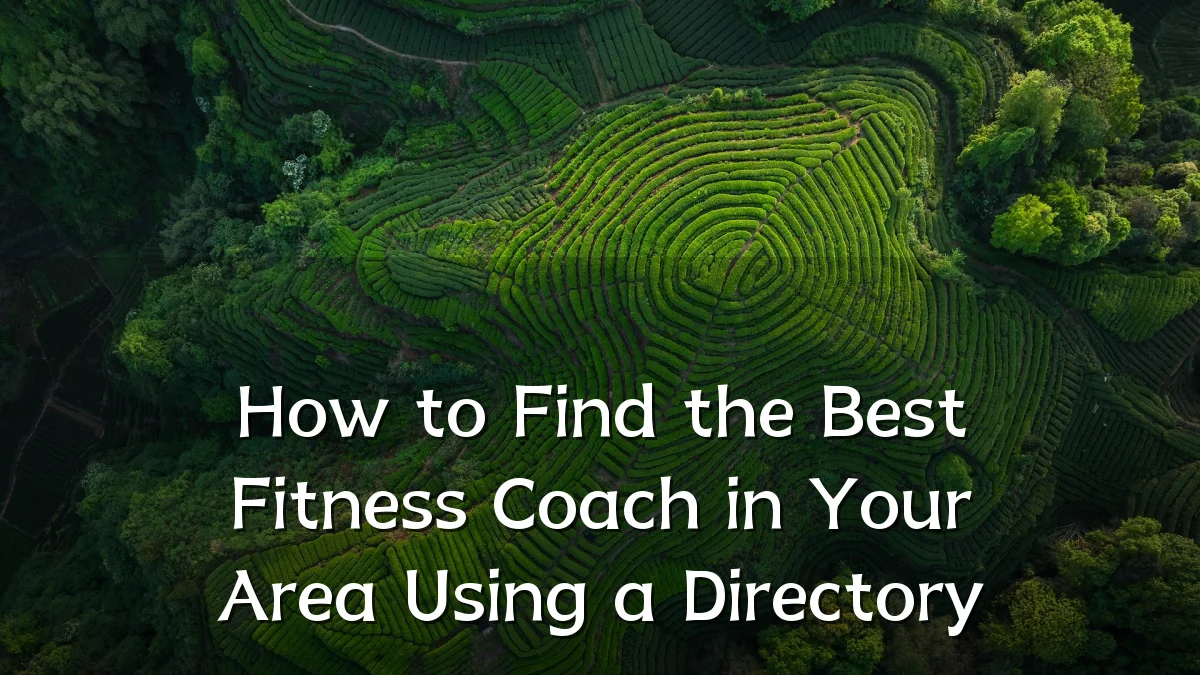 How to Find the Best Fitness Coach in Your Area Using a Directory