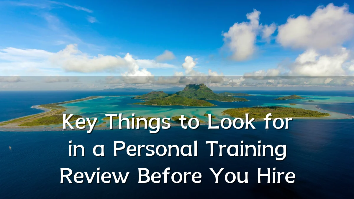 Key Things to Look for in a Personal Training Review Before You Hire