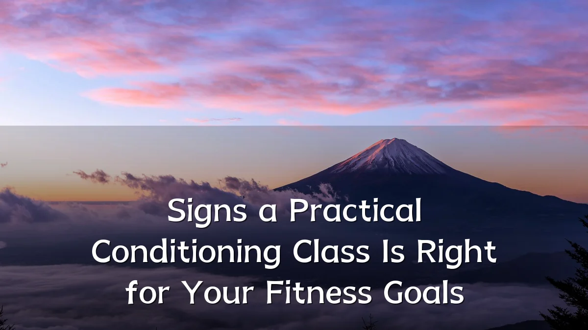 Signs a Practical Conditioning Class Is Right for Your Fitness Goals