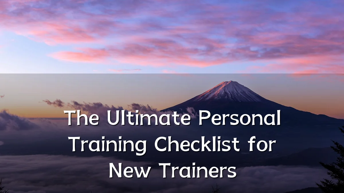 The Ultimate Personal Training Checklist for New Trainers