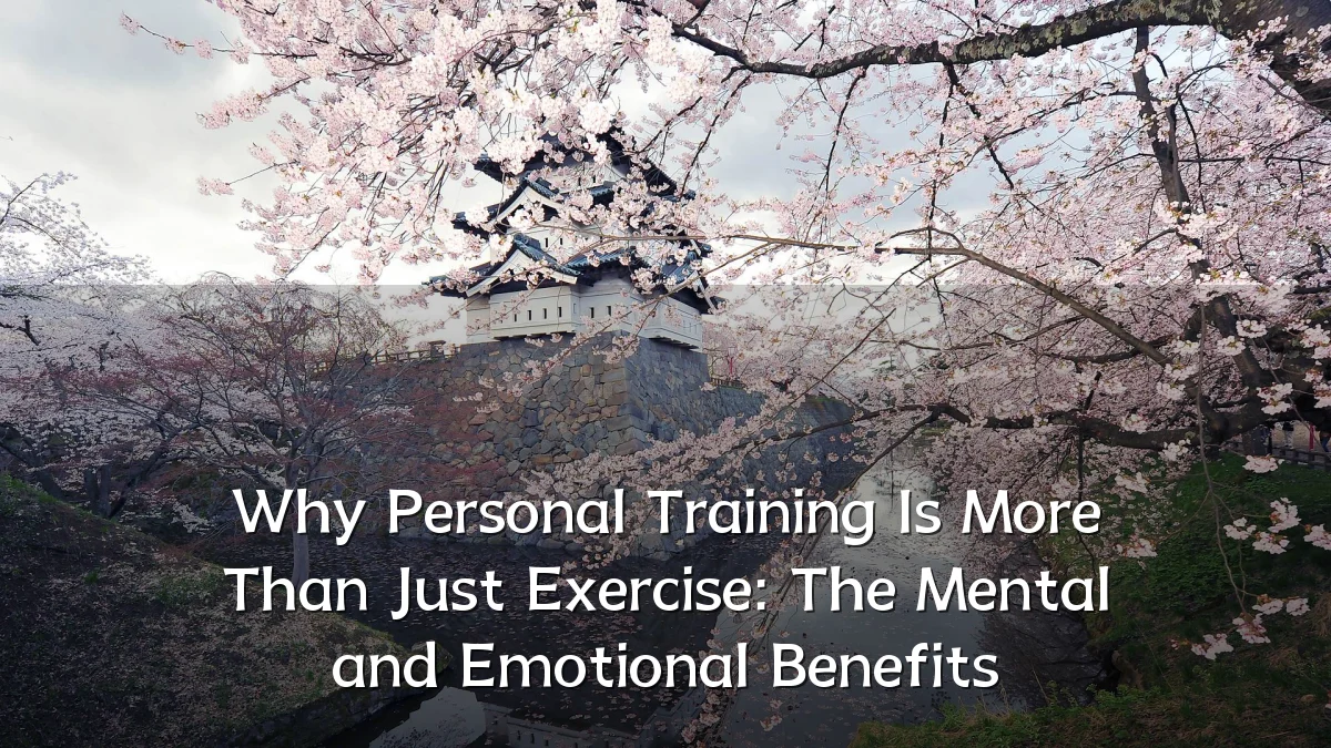 Why Personal Training Is More Than Just Exercise: The Mental and Emotional Benefits