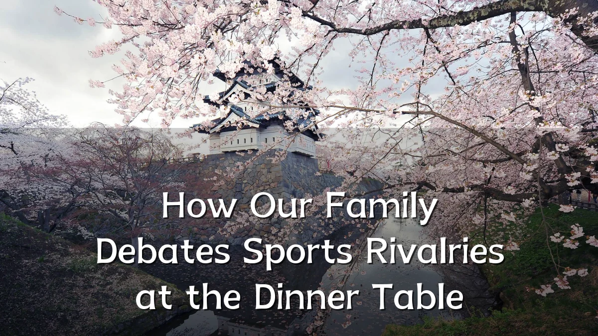 How Our Family Debates Sports Rivalries at the Dinner Table