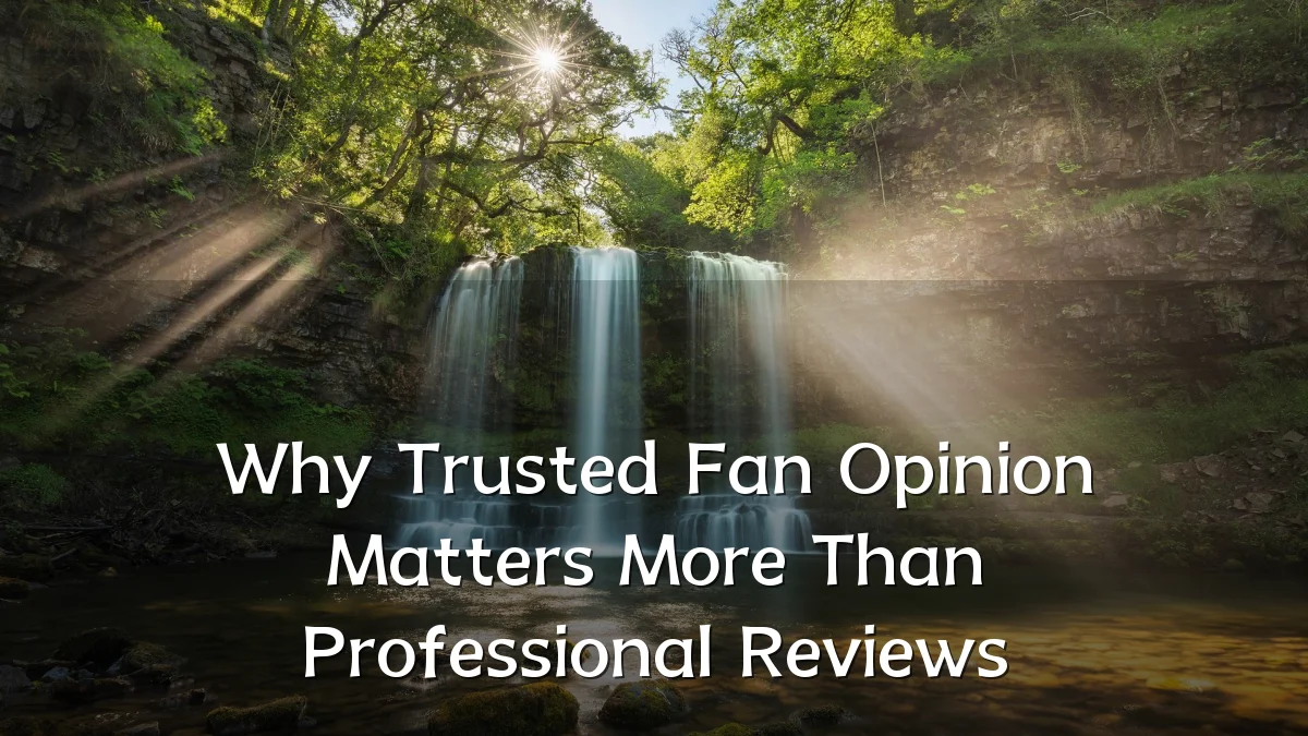 Why Trusted Fan Opinion Matters More Than Professional Reviews